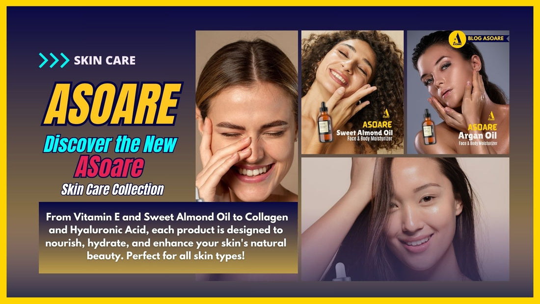 Discover the New ASoare Skin Care Collection