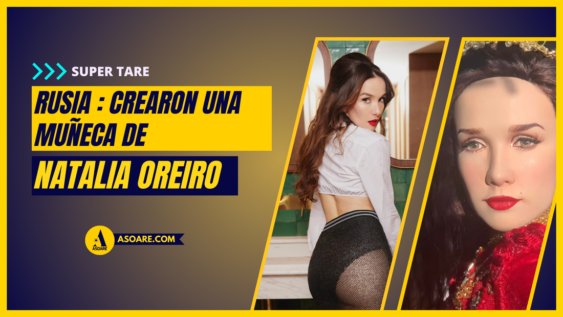 rusia crearon una muneca de natalia oreiro asoare blog