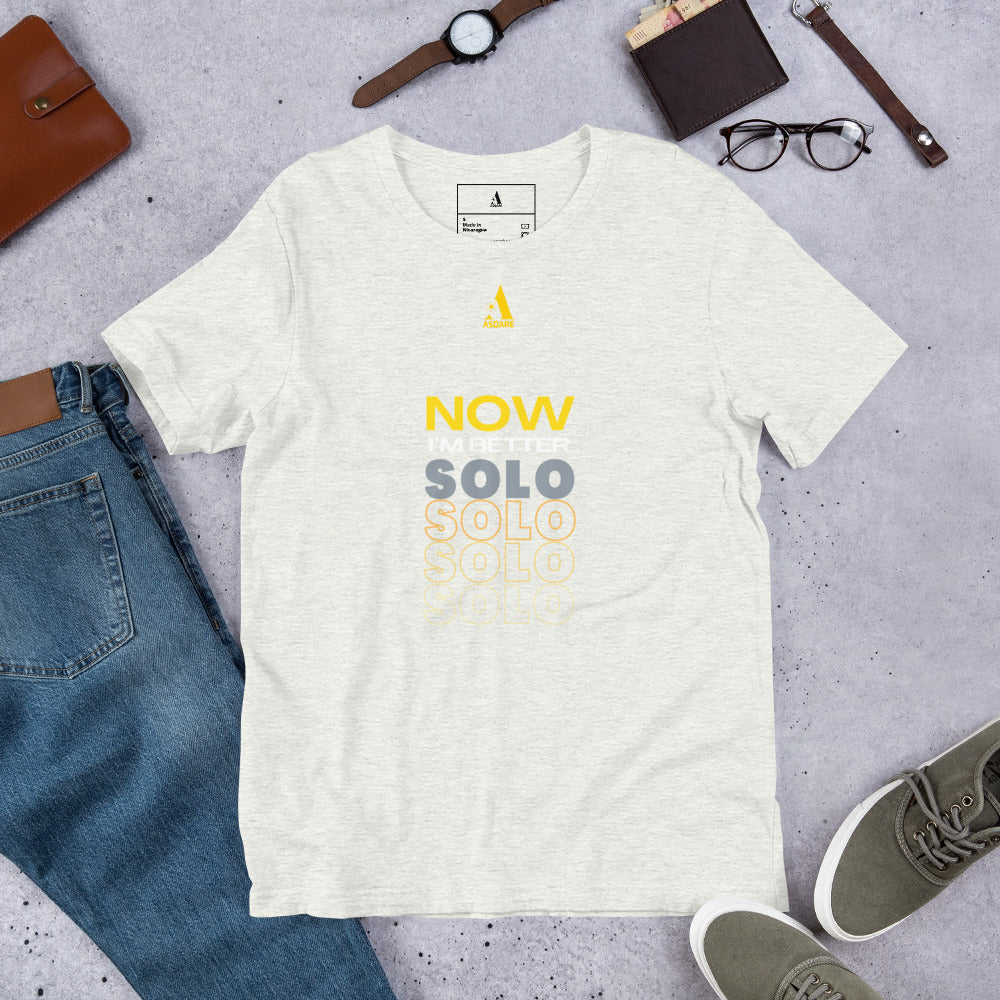 Now I'm Better Solo Unisex T-Shirt