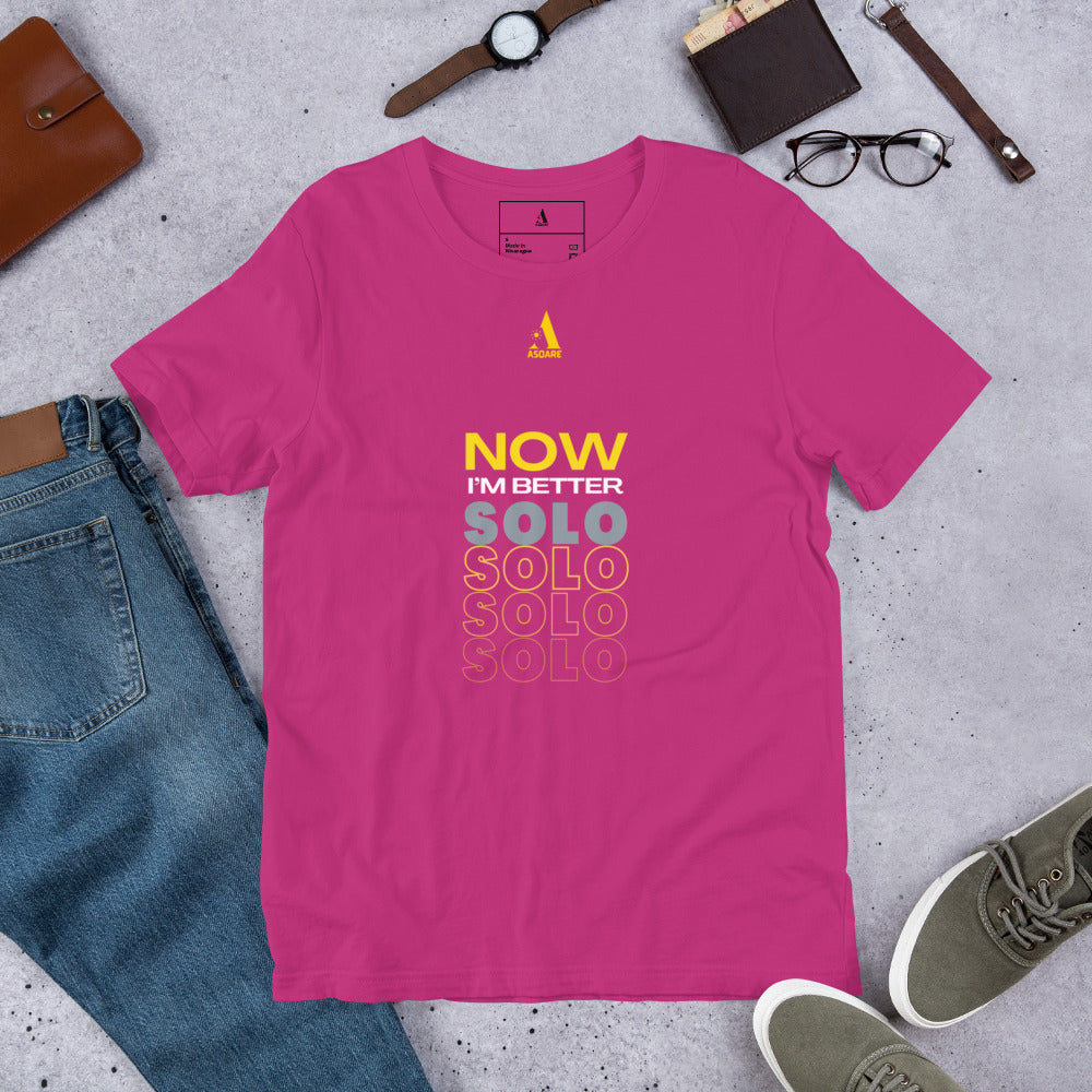 Now I'm Better Solo Unisex T-Shirt