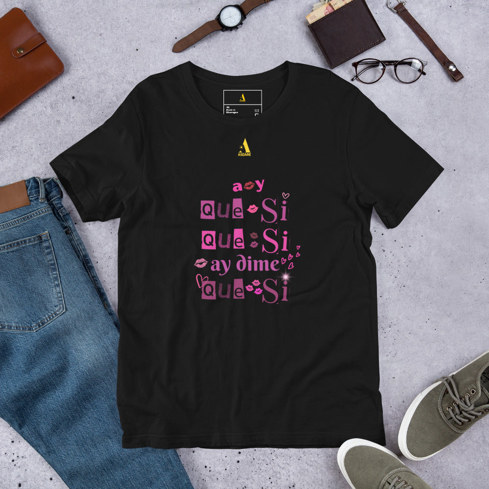 Que Si Que Si Unisex T-Shirt