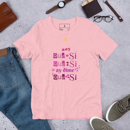 Que Si Que Si Unisex T-Shirt